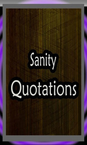 Sanity Quotes