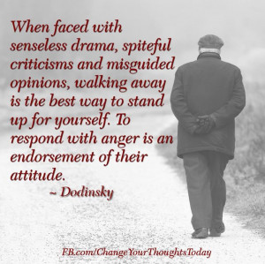 When faced with senseless drama, spiteful criticism and misguided ...