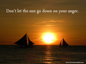 Quote for the Day: Don’t let the sun go down on your anger