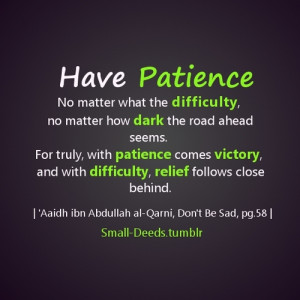 Have patience. | Islamic Quotes