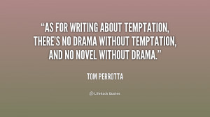 As for writing about temptation, there's no drama without temptation ...