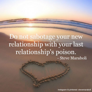 Do not sabotage your new relationship with your last relationship's ...