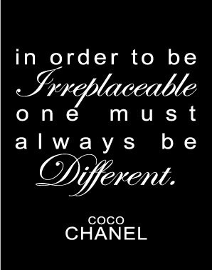 in order to be irreplaceable coco chanel quote in order