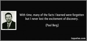 ... forgotten but I never lost the excitement of discovery. - Paul Berg