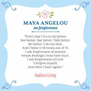 maya angelou~ forgiveness