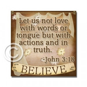 ... Love With Words Or Tongue But With Actions And In Truth - Bible Quote