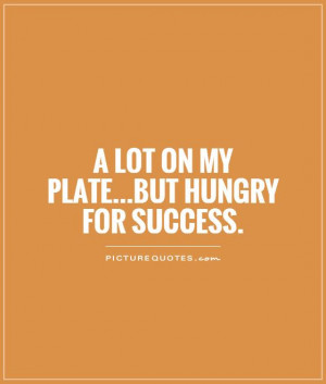 Success Quotes Hungry Quotes