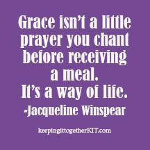 ... . It’s a way of life. -Jacqueline Winspear keepingittogetherKIT.com