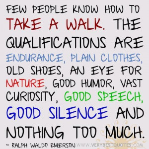 Walking quotes few people know how to take a walk. the qualifications ...