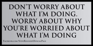 ... , Life, I M, Quotes, Exact, You R Worry, Don'T Worry, True Stories