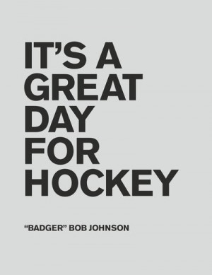 it s a great day for hockey bob johnson