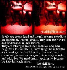 Addiction quote: People use drugs, legal and illegal, because their ...