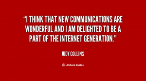 think that new communications are wonderful and I am delighted to be ...