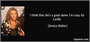 More Jessica Walter Quotes