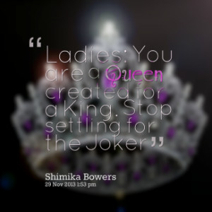 thumbnail of quotes Ladies: You are a *Queen created for a King. Stop ...