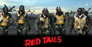 ... Red Tails, directed by Anthony Hemingway and executive produced by
