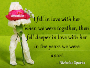 fell in love with her when we were together then fell deeper in love ...