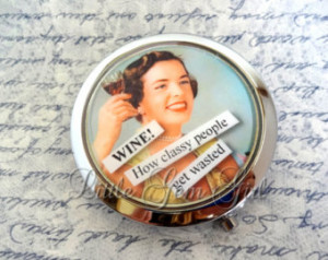 Sarcastic Retro 1950's Lady Mir ror Compact - Wine How Classy People ...