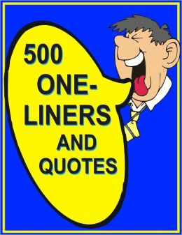 500 ONE-LINERS AND QUOTES