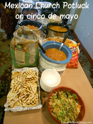 ... it was really fun that we had Mexican food for our church potluck