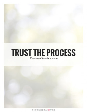 Trust the Process Quotes