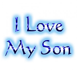 son u always been here for me n i wouldnt change u for the world my ...