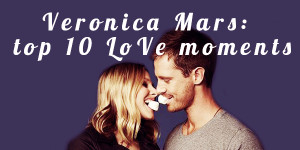 Veronica Mars: Top 10 LoVe moments!