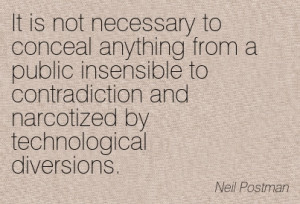 It Is Not Necessary To Conceal Anything From A Public Insensible To ...