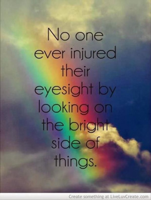 See the bright side...True Quotes, Thinking Positive, Remember This ...