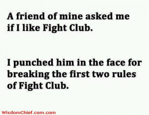 ... -Him-In-The-Face-For-Breaking-The-First-Two-Rules-Of-Fight-Club.jpg