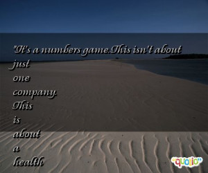 It's a numbers game . This isn't about just one company. This is about ...