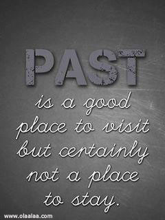 Life Quotes-Thoughts-The past is a good place to visit-Best-Nice-Great