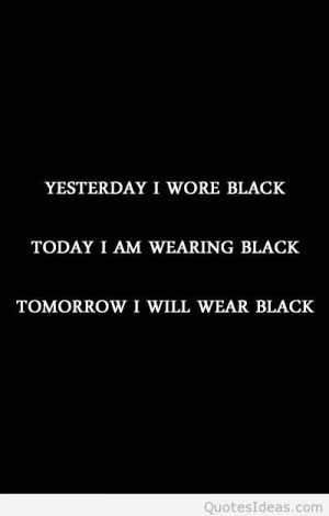 yesterday i wore black quote yesterday i wore black quote
