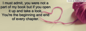 must admit, you were not a part of my book but if you open it up and ...