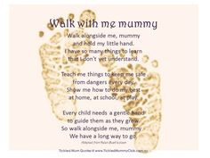 Quote - a beautiful poem | Walk alongside me, mummy and hold my little ...