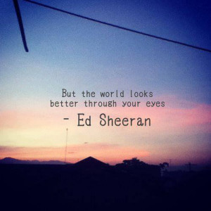 Ed Sheeran Lyric Quotes Tumblr Ed Sheeran Tumblr Quotes Ed