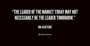 The leader of the market today may not necessarily be the leader ...