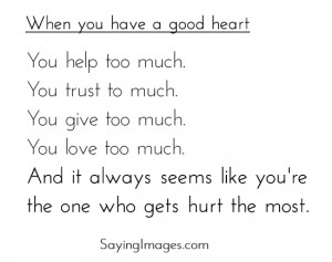 ... , When you have a good heart: Quote About When You Have A Good Heart
