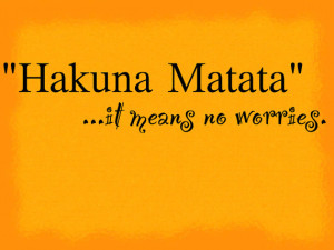... Matata - it means no worries - Vinyl Wall Decal - The Lion King