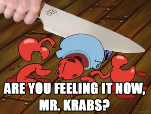 are you feeling it now mr krabs meme