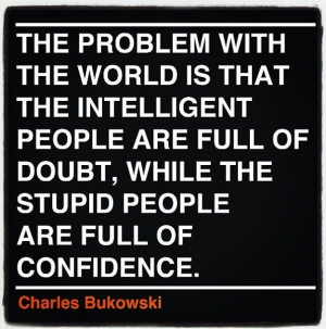 Quote by Charles Bukowski. Too true