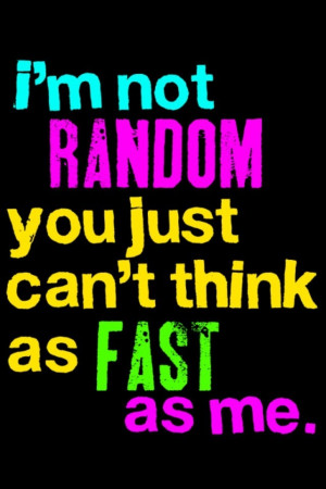 Random I'm not random...XD