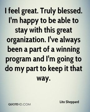 Lito Sheppard - I feel great. Truly blessed. I'm happy to be able to ...