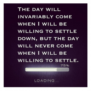 -when-i-will-be-willing-to-settle-down-quote-young-quotes-and-sayings ...