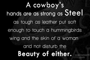 Cowboy Quote: A cowboy’s hands are as strong as...