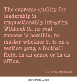 Success quotes - The supreme quality for leadership is unquestionably ...