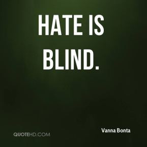 Vanna Bonta - Hate is blind.