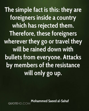 The simple fact is this: they are foreigners inside a country which ...