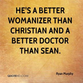 Ryan Murphy - He's a better womanizer than Christian and a better ...