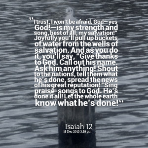 be afraid god—yes god!—is my strength and song, best of all, my ...